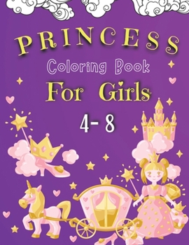 Paperback Princess Coloring Book For Girls 4-8: Coloring Pages of Princess for Girls Coloring Book with Easy, Fun and Relaxing Images for Toddlers Beautiful Col Book