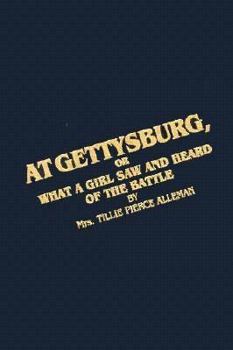 Hardcover At Gettysburg or What a Girl Saw and Heard of the Battle: A True Narrative Book