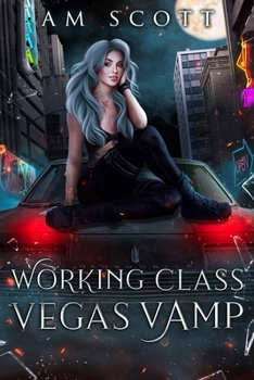 Working Class Vegas Vamp : A Las Vegas Urban Fantasy