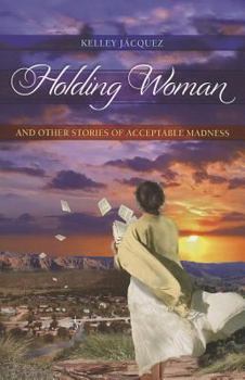 Paperback Holding Woman and Other Stories of Acceptable Madness Book