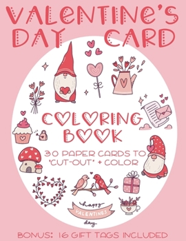 Paperback Valentine's Day Card Coloring Book: 30 Paper cards to "cut-out" and color. Heart and love themed coloring activities for adults and kids. Great Valent Book