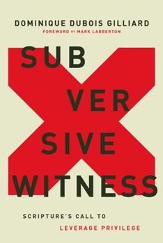 Hardcover Subversive Witness: Scripture's Call to Leverage Privilege Book