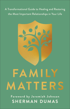 Paperback Family Matters: A Transformational Guide to Healing and Restoring the Most Important Relationships in Your Life Book