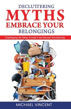 Paperback Decluttering Myths: Embrace Your Belongings Book