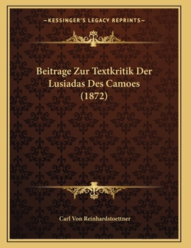 Paperback Beitrage Zur Textkritik Der Lusiadas Des Camoes (1872) [German] Book