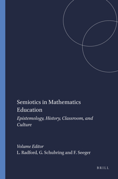 Paperback Semiotics in Mathematics Education: Epistemology, History, Classroom, and Culture Book