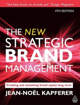 Paperback The New Strategic Brand Management: Creating and Sustaining Brand Equity Long Term 4th Edition Book