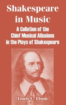 Paperback Shakespeare in Music: A Collation of the Chief Musical Allusions in the Plays of Shakespeare Book