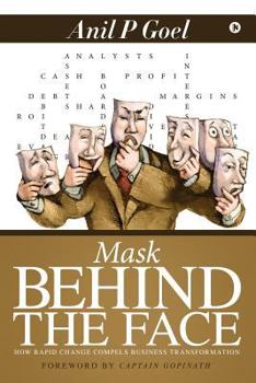Paperback Mask Behind the Face: How Rapid Change Compels Business Transformation Book