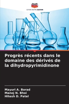 Progrès récents dans le domaine des dérivés de la dihydropyrimidinone (French Edition)