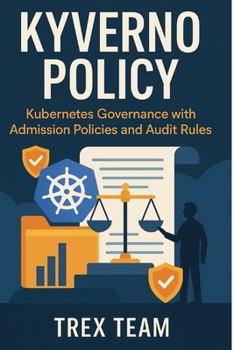 Paperback Kyverno Policy: Kubernetes Governance with Admission Policies and Audit Rules Book
