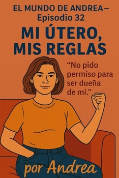 Paperback Mi útero, mis reglas: No pido permiso para ser dueña de mi [Spanish] Book