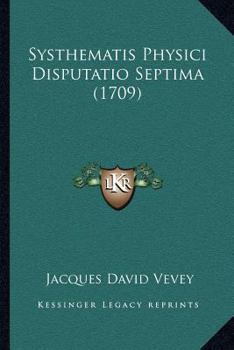 Paperback Systhematis Physici Disputatio Septima (1709) [Latin] Book