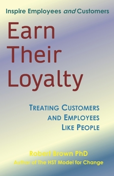 Paperback Earn Their Loyalty: Treating Customers and Employees Like People Book