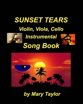 Paperback Sunset Tears Violin, Viola, Cello Instrumental Song Book: Violin viola Cello, Religious Sad Church Instrumental Easy Fun Ensemble Book
