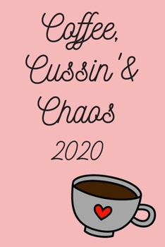 Paperback Coffee, Cussin' & Chaos!: 2020 Weekly Monthly Calendar Schedule + Organizer Book