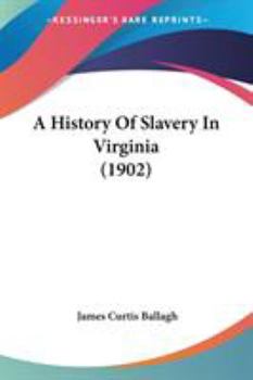 Paperback A History Of Slavery In Virginia (1902) Book