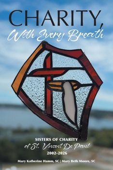 Charity, With Every Breath: Sisters of Charity of Saint Vincent de Paul 2002-2026