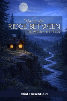 Paperback Up On The Ridge Between The Water And The Moon Book