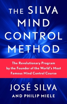 Paperback The Silva Mind Control Method: The Revolutionary Program by the Founder of the World's Most Famous Mind Control Course Book