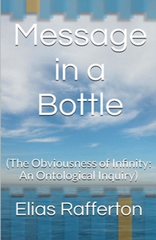 Paperback Message in a Bottle (The Obviousness of Infinity: An Ontological Inquiry) Book