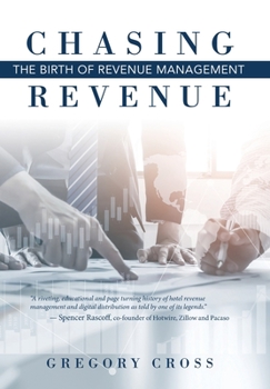 Hardcover Chasing Revenue: The Birth of Revenue Management Book