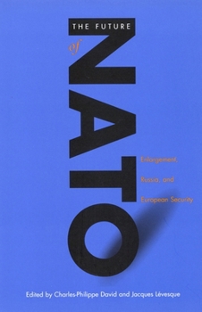The Future of NATO: Enlargement, Russia, and European Security (Foreign Policy, Security and Strategic Studies)