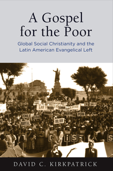 Hardcover A Gospel for the Poor: Global Social Christianity and the Latin American Evangelical Left Book