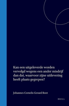 Kan een uitgeleverde worden vervolgd wegens een ander misdrijf dan dat, waarvoor zijne uitlevering heeft plaats gegrepen? (Dutch Edition)