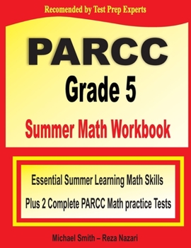 Paperback PARCC Grade 5 Summer Math Workbook: Essential Summer Learning Math Skills plus Two Complete PARCC Math Practice Tests Book