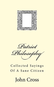 Paperback Patriot Philosophy: Collected Sayings Of A Sane Citizen Book