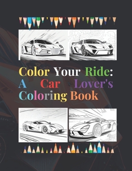 Paperback Color Your Ride: A Car Lover's Coloring Book