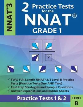 Paperback 2 Practice Tests for the Nnat Grade 1 -Nnat3 - Level B: Practice Tests 1 and 2: Nnat 3 - Grade 1 - Test Prep Book for the Naglieri Nonverbal Ability T Book