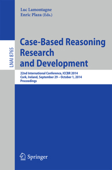 Paperback Case-Based Reasoning Research and Development: 22nd International Conference, Iccbr 2014, Cork, Ireland, September 29, 2014 - October 1, 2014. Proceed Book