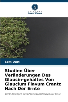 Paperback Studien Über Veränderungen Des Glaucin-gehaltes Von Glaucium Flavum Crantz Nach Der Ernte [German] Book