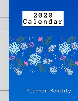 2020 Calendar Planner Monthly: Weekly And Daily Planner 2020, Daily Agenda, Weekly Planner And Monthly Planner - Calendar 2020 - January 2020 To December 2020, Planners And Organizers For Women And Me