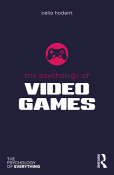 The Psychology of Video Games - Book  of the Psychology of Everything