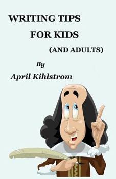 Paperback Writing Tips For Kids: (And Adults) Book