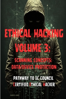 Paperback Ethical Hacking Volume 3: Scanning Concepts: Data/Device Protection Book