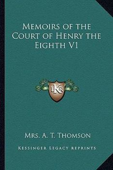 Paperback Memoirs of the Court of Henry the Eighth V1 Book