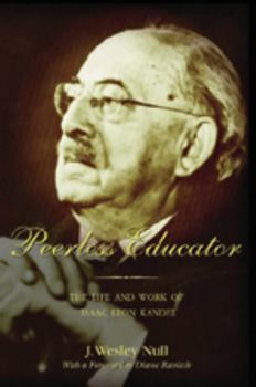 Hardcover Peerless Educator: The Life and Work of Isaac Leon Kandel Book