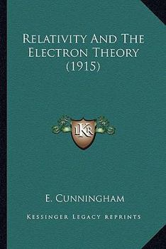 Paperback Relativity And The Electron Theory (1915) Book