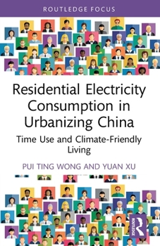 Paperback Residential Electricity Consumption in Urbanizing China: Time Use and Climate-Friendly Living Book