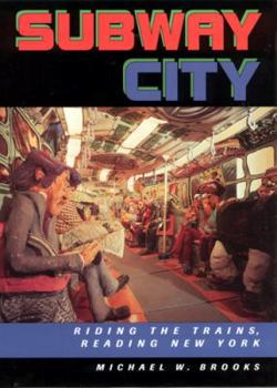 Hardcover Subway City: Riding the Trains, Reading New York Book