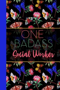 One Badass Social Worker: Floral Butterfly Garden Blank Lined Journal for Women : Great Gift for Social Workers | Notebook for Notes, Planning & Journaling