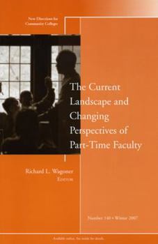 The Current Landscape and Changing Perspectives of Part-Time Faculty: New Directions for Community Colleges (J-B CC Single Issue Community Colleges)