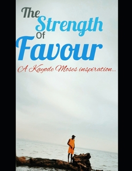 Paperback Strength of Favour: the unknown strength induced in Favour Book