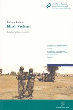 Jihadi Violence: A Study of Al-Qaeda's Media