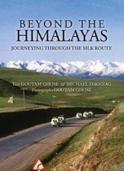 Hardcover Beyond The Himalayas: Journeying Through The Silk Route Book