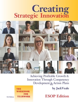 Paperback Creating Strategic Innovation 5th Edition - ESOP: Achieving Profitable Growth & Innovation Through Competency Development & Action Plans - The Workboo Book